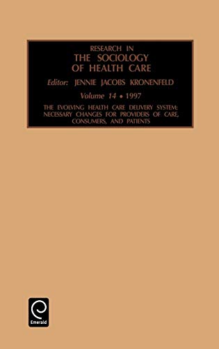 Imagen de archivo de The Evolving Health Care Delivery System: Necessary Changes for Providers of Care, Consumers, and Patients [Research in the Sociology of Health Care, Volume 14] a la venta por Tiber Books