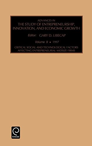 Stock image for Advances in the Study of Entrepreneurship, Innovation, and Economic Growth Volume 9 1997. Critical Social and Technological Factors Affecting Entrepreneurial Midsize Forms for sale by Jackson Street Booksellers