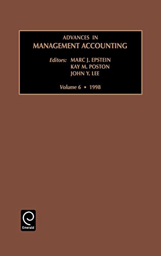 Advances in Management Accounting (Advances in Management Accounting, 6) (9780762303359) by Epstein, Marc J.; Lee, John Y.; Poston, Kay