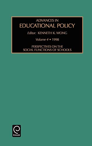 Perspectives on the Social Functions of Schools (Advances in Educational Policy, 4) (9780762303731) by Wong, Kenneth K.