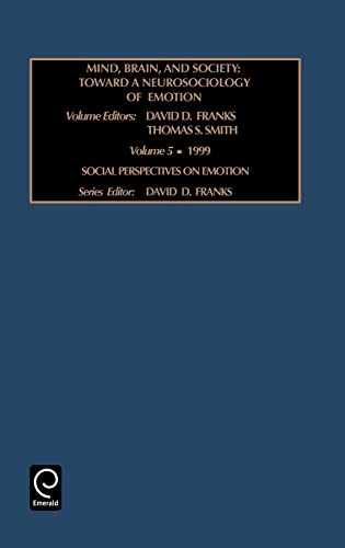 Mind, Brains, and Society: Toward a Neurosociology of Emotions (Social Perspectives on Emotion) - D.D. Franks
