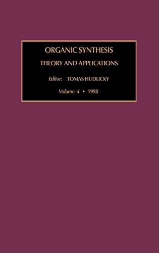 Imagen de archivo de Organic Synthesis, Volume 4 Theory and Applications Vol 4 Organic Synthesis Theory and Applications a la venta por PBShop.store US