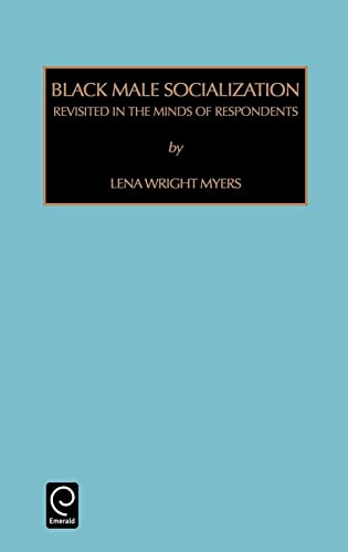 Contemporary Studies in Sociology: Black Male Socialization: Revisited in the Minds of Respondents Vol 16 - Lena Myers