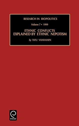 Ethnic Conflicts Explained by Ethnic Nepotism (Research in Biopolitics, 7) (9780762305834) by Vanhanen, T.; Vanhanen, Tatu