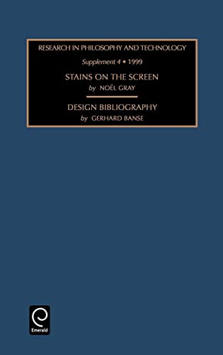 Stains on the Screen: Design Bibliography (Research in Philosophy and Technology, 4) (9780762306077) by Gray, Noel; Mitcham; Banse, Gerhard