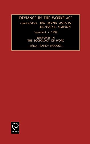Deviance in the Workplace (Research in the Sociology of Work, 8) (9780762306084) by Hodson; Hodson, Randy; Simpson, Richard L.