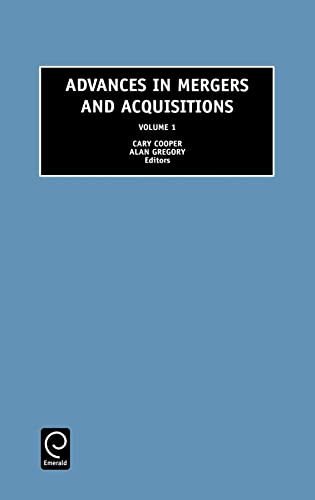 Advances in Mergers and Acquisitions (Advances in Mergers and Acquisitions, 1) (9780762306831) by Gregory, A.; Cooper, C.