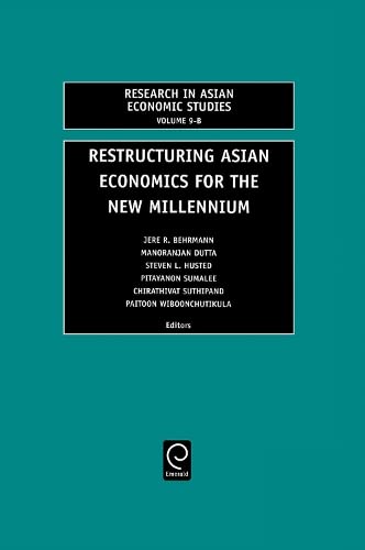 Stock image for Restructuring Asian Economies for the New Millennium : Volume 9B (Research in Asian Economic Studies, Vol. 9-B) (Research in Asian Economic Studies, Vol. 9-B) for sale by Revaluation Books