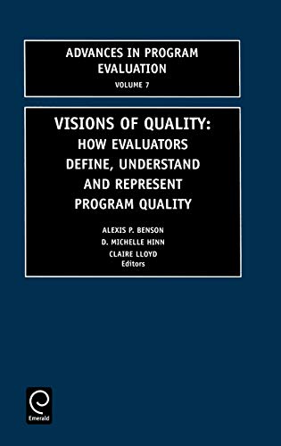 Beispielbild fr Visions of Quality Vol. 7 : How Evaluators Define, Understand, and Represent Program Quality zum Verkauf von Better World Books