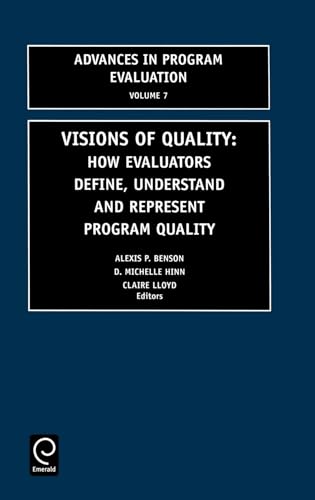 Imagen de archivo de Visions of Quality Vol. 7 : How Evaluators Define, Understand, and Represent Program Quality a la venta por Better World Books