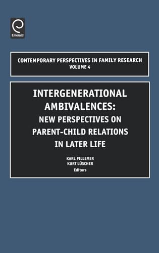 Stock image for Intergenerational Ambivalences, Volume 4: New Perspectives on Parent-Child Relations in Later Life (Contemporary Perspectives in Family Research) for sale by SecondSale