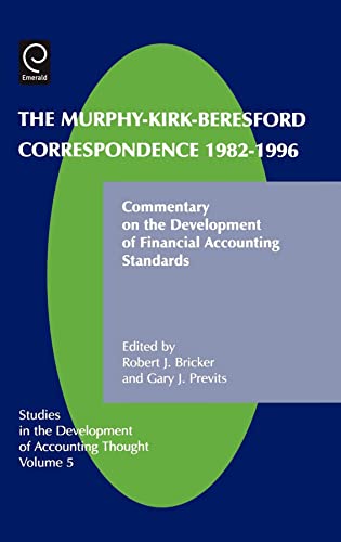 Stock image for Murphy-Kirk-Beresford Correspondence, 1982-1996: Commentary on the Development of Financial Accounting Standards (Studies in the Development of Accounting Thought, 5) for sale by Phatpocket Limited