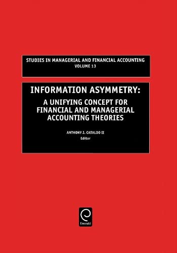 9780762308743: Information Asymmetry: A Unifying Concept for Financial & Managerial Accounting Theories: v.13 (Studies in Managerial and Financial Accounting): A ... in Managerial and Financial Accounting, 13)