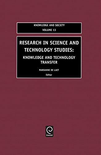 

Research in Science and Technology Studies: Knowledge and Technology Transfer: v.13 (Knowledge & Society) (Knowledge and Society, 13)