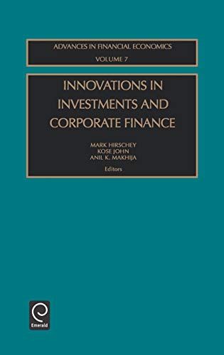 Innovations in Investments and Corporate Finance (Advances in Financial Economics, 7) (9780762308972) by Makhija; Hirschey, Mark; John, Kose