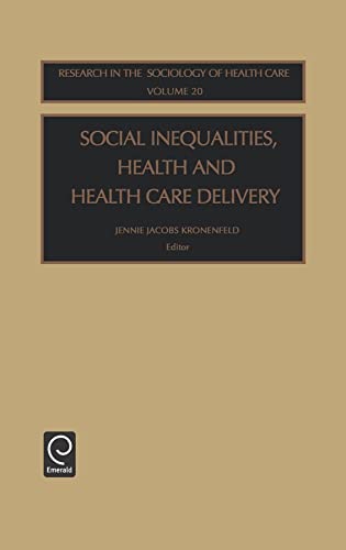 Social Inequalities, Health and Health Care Delivery (Research in the Sociology of Health Care, 20) (9780762309573) by Kronefeld, J. J.; Kronenfeld