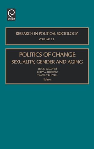 Stock image for Politics of Change, Volume 13: Sexuality, Gender and Aging (Research in Political Sociology) (v. 1) for sale by Bookmans