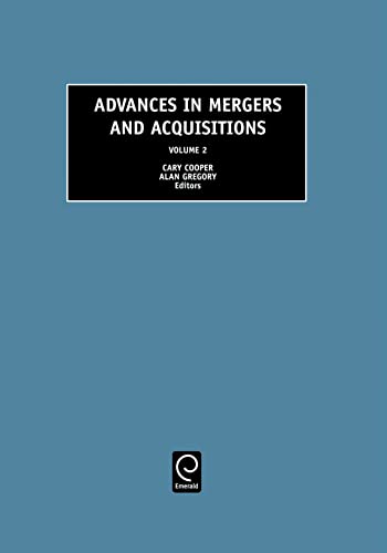 Advances in Mergers and Acquisitions (Advances in Mergers and Acquisitions, 2) (9780762310036) by A. Gregory; C. L. Cooper