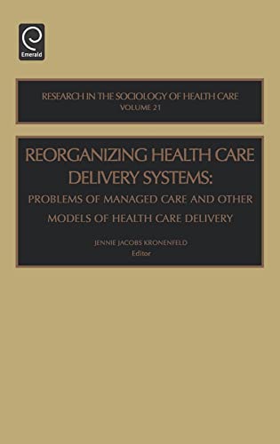 Imagen de archivo de Reorganizing Health Care Delivery Systems: Problems of Managed Care and Other Models of Health Care Delivery a la venta por Anybook.com