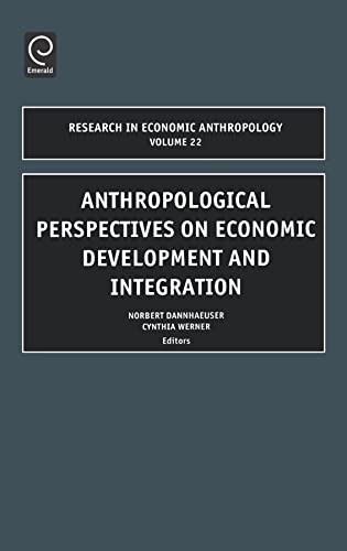 Stock image for Anthropological Perspectives on Economic Development and Integration (Research in Economic Anthropology, 22) for sale by Phatpocket Limited