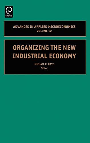 Imagen de archivo de Organizing the New Industrial Economy, Volume 12 (Advances in Applied Microeconomics) a la venta por Wonder Book