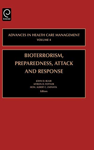 Bioterrorism, Preparedness, Attack and Response (Advances in Health Care Management Series Volume 4)