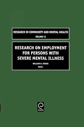 Research on Employment for Persons with Severe Mental Illness (Research in Community and Mental Health, 13) (9780762311293) by Fisher