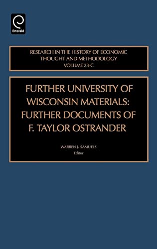 9780762311668: Further University of Wisconsin Materials: Further Documents of F. Taylor Ostrander; Volume 23-C: 23, Part C (Research in the History of Economic Thought and Methodology - Vol. 23)