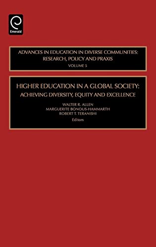 Imagen de archivo de Higher Education in a Global Society: Achieving Diversity, Equity and Excellence (Advances in Education in Diverse Communities: Research, Policy and Praxis, 5) a la venta por Phatpocket Limited