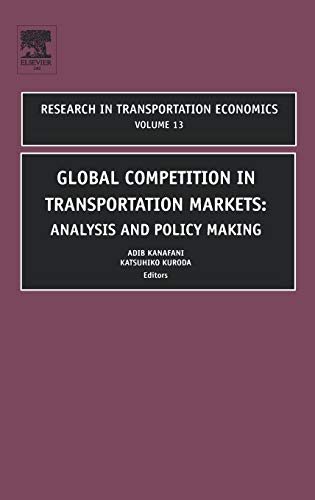 9780762312047: Global Competition in Transportation Markets: Analysis and Policy Making (Volume 13) (Research in Transportation Economics, Volume 13)