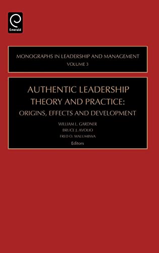 Stock image for Authentic Leadership Theory and Practice: Origins, Effects and Development (Monographs in Leadership and Management, 3) for sale by PAPER CAVALIER UK