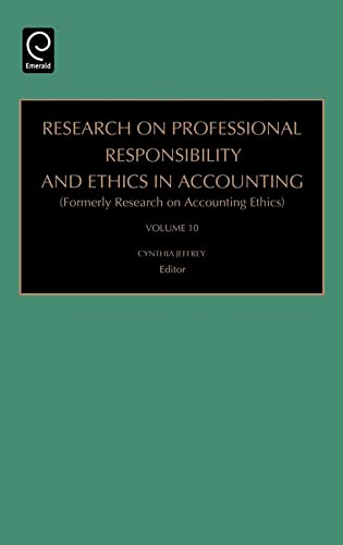 Research on Professional Responsibility and Ethics in Accounting (Research on Professional Responsibility and Ethics in Accounting, 10) (9780762312399) by Jeffrey, Cynthia