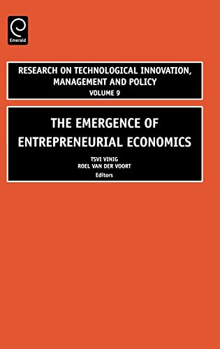 Stock image for The Emergence of Entrepreneurial Economics, Volume 9 (Research on Technological Innovation, Management and Policy) for sale by Hippo Books