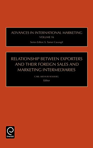 9780762312863: Relationship Between Exporters and Their Foreign Sales and Marketing Intermediaries (Advances in International Marketing, 16)