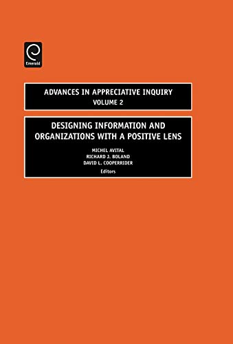 Stock image for Designing Information and Organizations with a Positive Lens, Volume 2 (Advances in Appreciative Inquiry) for sale by HPB-Red