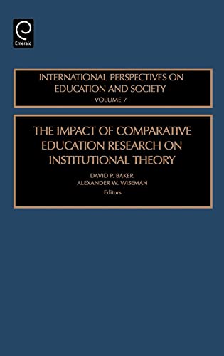 Beispielbild fr The Impact of Comparative Education Research on Institutional Theory (International Perspectives on Education & Society) (INTERNATIONAL PERSPECTIVES ON EDUCATION AND SOCIETY, Band 7) zum Verkauf von medimops