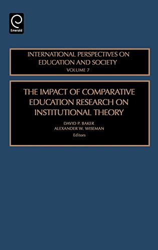 Stock image for The Impact of Comparative Education Research on Institutional Theory (International Perspectives on Education & Society) (INTERNATIONAL PERSPECTIVES ON EDUCATION AND SOCIETY, Band 7) for sale by medimops