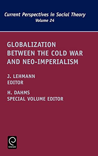 9780762313143: Globalization between the Cold War and Neo-Imperialism (Current Perspectives in Social Theory, 24)