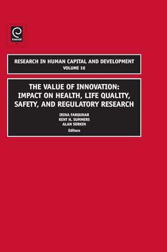 Beispielbild fr Value of Innovation: Impacts on Health, Life Quality, Safety, and Regulatory Research (Research in Human Capital and Development, 16) zum Verkauf von Phatpocket Limited