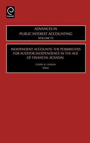 Imagen de archivo de Independent Accounts The Possibilities for Auditor Independence in the Age of Financial Scandal Vol 12 Advances in Public Interest Accounting Advances in Public Interest Accounting 12 a la venta por PBShop.store US