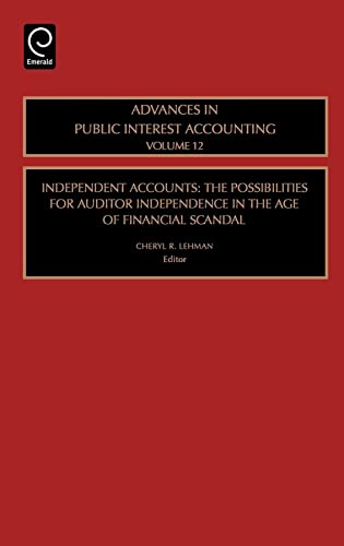 Stock image for Independent Accounts The Possibilities for Auditor Independence in the Age of Financial Scandal Vol 12 Advances in Public Interest Accounting Advances in Public Interest Accounting 12 for sale by PBShop.store US