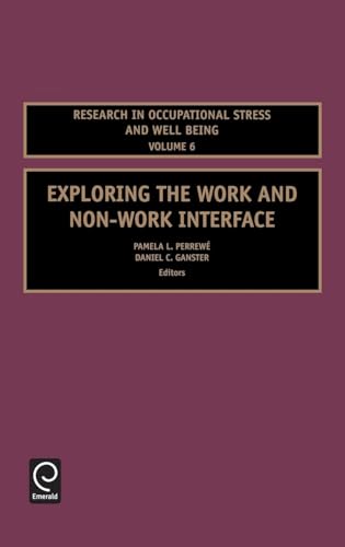 9780762314447: Exploring the Work and Non-Work Interface: 6 (Research in Occupational Stress and Well Being)