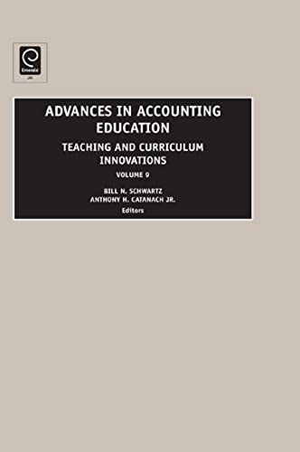 Beispielbild fr Advances in Accounting Education: Teaching and Curriculum Innovations (Advances in Accounting Education, 9) zum Verkauf von Brook Bookstore