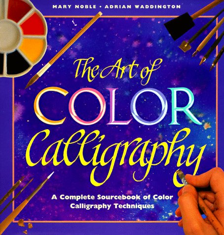 Stock image for Art of Color Calligraphy : A Complete Sourcebook of Color Calligraphy Techniques for sale by Better World Books