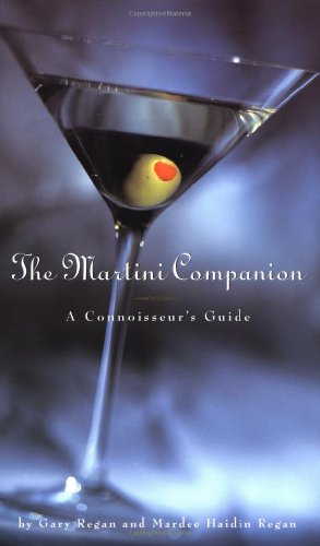 The Martini Companion: The Connoisseur's Guide - Gary Regan, Mardee Haidin Regan