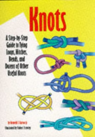 Beispielbild fr Knots: A Step-By-Step Guide to Tying Loops, Hitches, Bends, and Dozens of Other Useful Knots zum Verkauf von Wonder Book