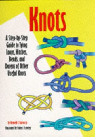 Stock image for Knots : A Step-by-Step Guide to Tying Loops, Hitches, Bends and Dozens of Other Useful Knots for sale by Better World Books