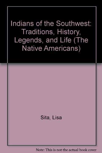 Imagen de archivo de Indians of the Southwest: Traditions, History, Legends, and Life (The Native Americans) a la venta por Wonder Book