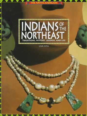 Stock image for Indians of the Northeast: Traditions, History, Legends, and Life (The Native Americans) for sale by SecondSale