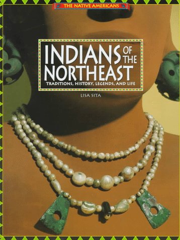 Stock image for Indians of the Northeast : Traditions, History, Legends and Life for sale by Better World Books